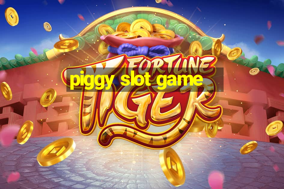 piggy slot game