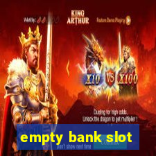 empty bank slot