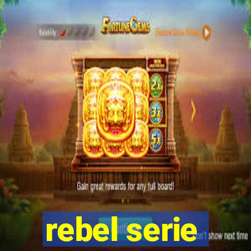 rebel serie