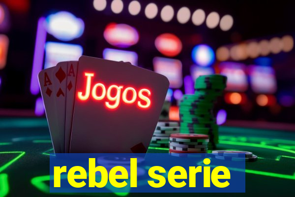 rebel serie