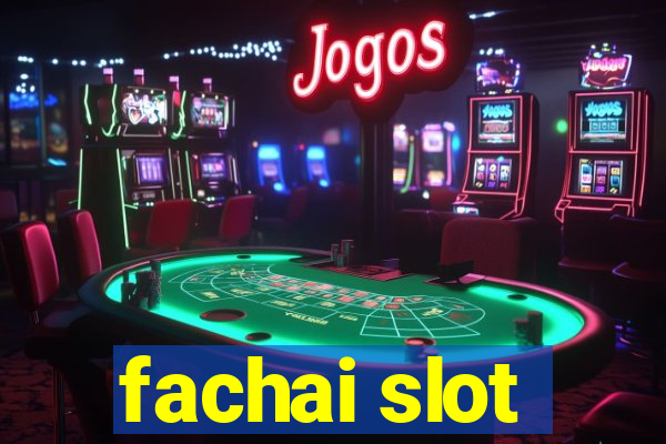 fachai slot