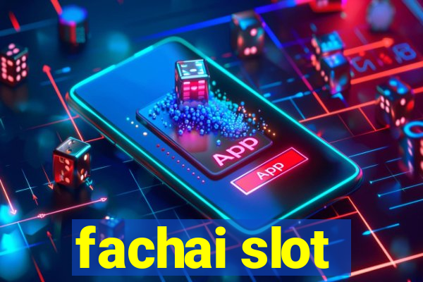 fachai slot