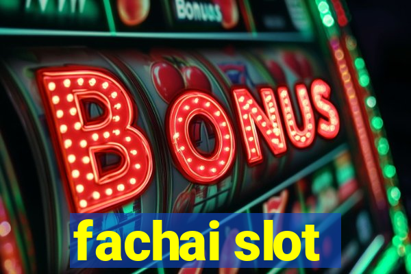 fachai slot