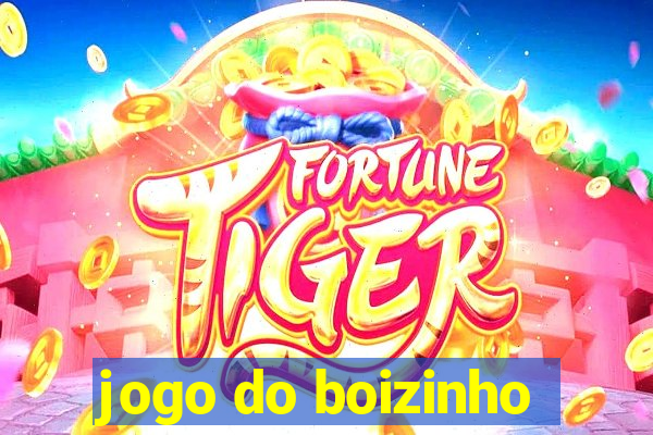 jogo do boizinho