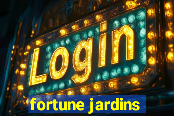 fortune jardins