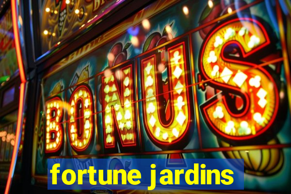 fortune jardins