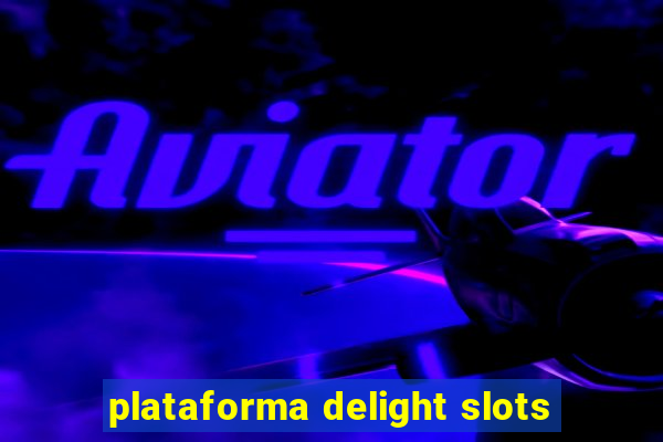 plataforma delight slots