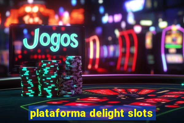 plataforma delight slots