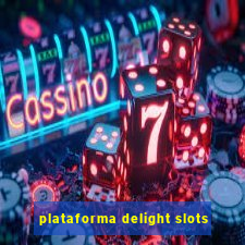 plataforma delight slots