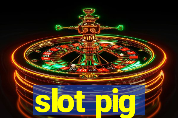 slot pig