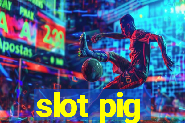 slot pig