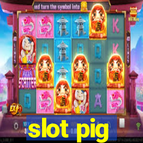 slot pig