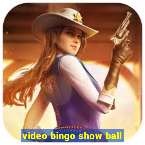 video bingo show ball