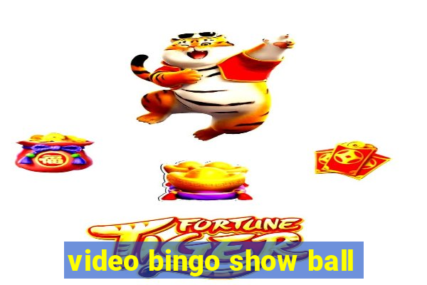 video bingo show ball