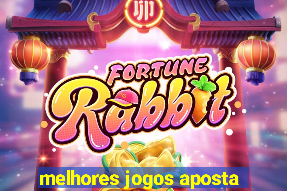 melhores jogos aposta