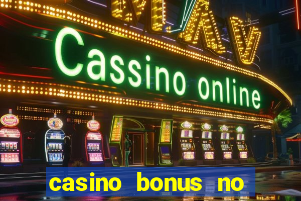 casino bonus no deposit bonus