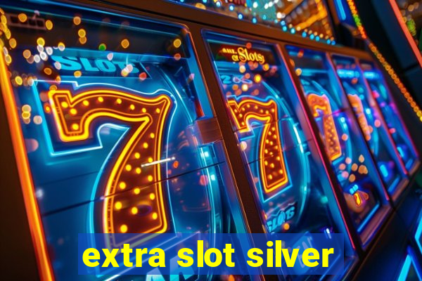 extra slot silver