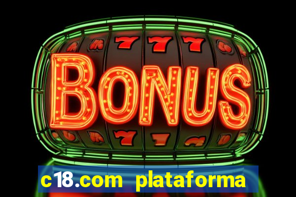 c18.com plataforma de jogos