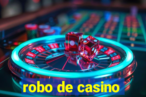 robo de casino