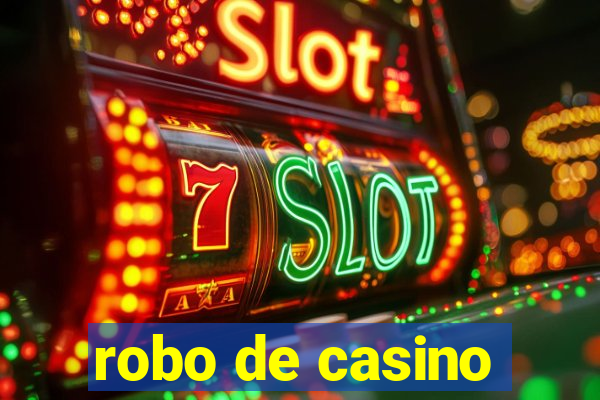 robo de casino