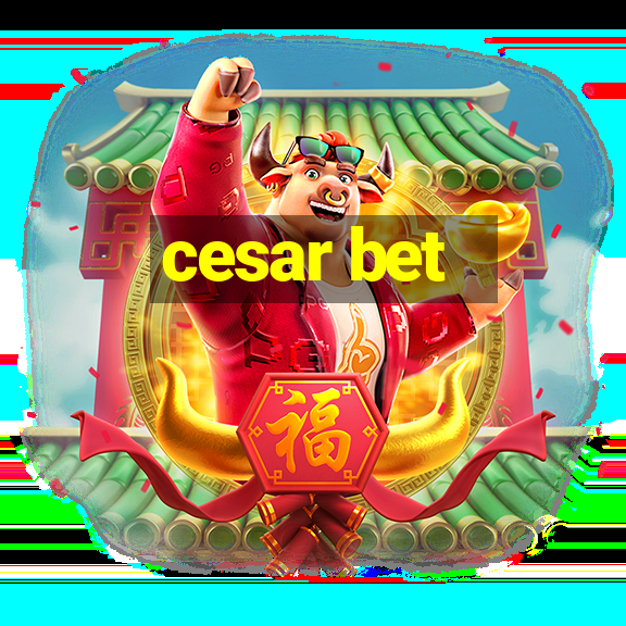 cesar bet