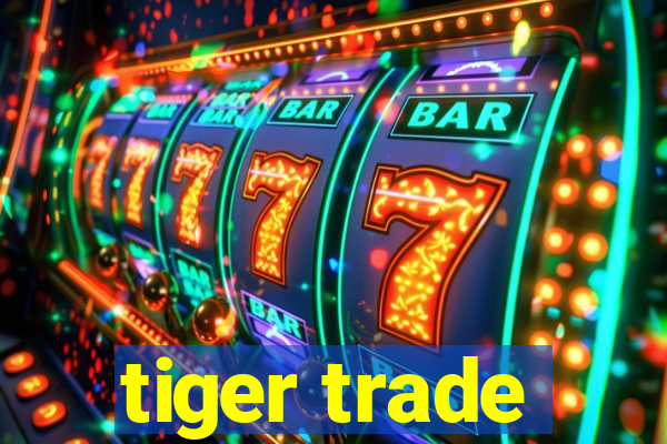 tiger trade