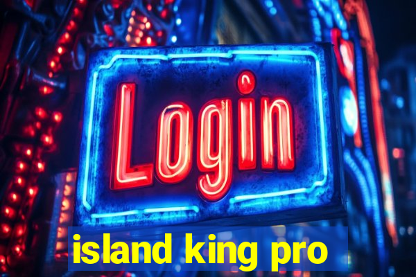 island king pro