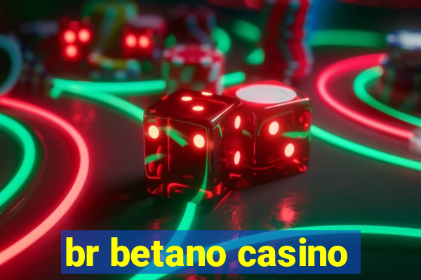 br betano casino