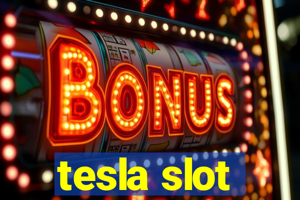 tesla slot