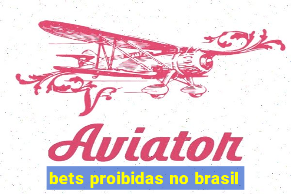 bets proibidas no brasil