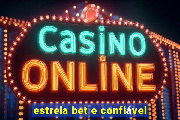 estrela bet e confiável