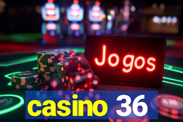 casino 36