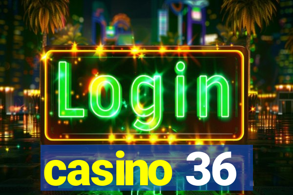 casino 36