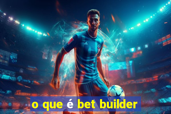 o que é bet builder