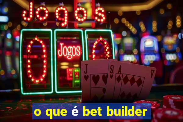 o que é bet builder