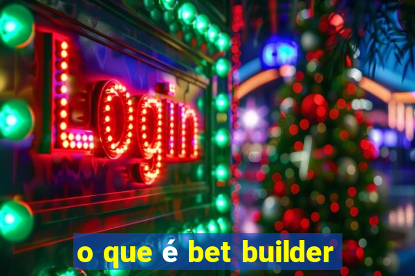 o que é bet builder