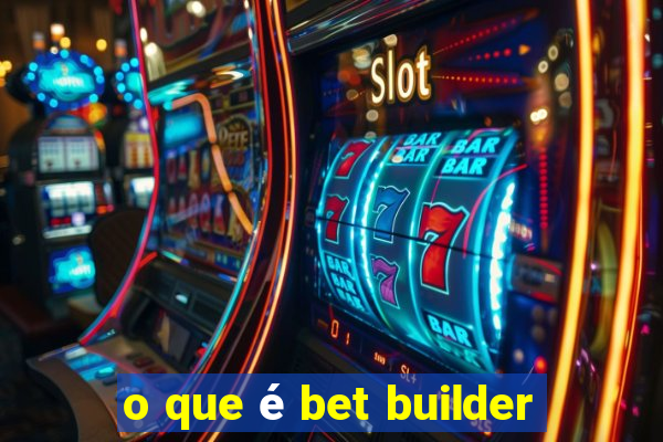 o que é bet builder