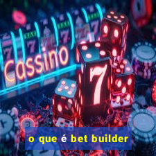 o que é bet builder