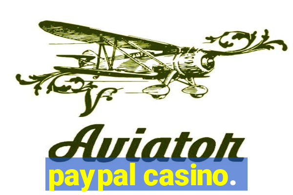 paypal casino.