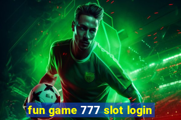 fun game 777 slot login