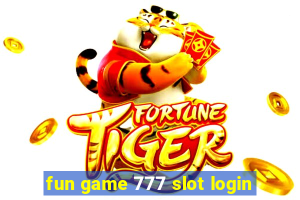 fun game 777 slot login