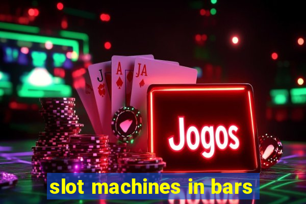 slot machines in bars