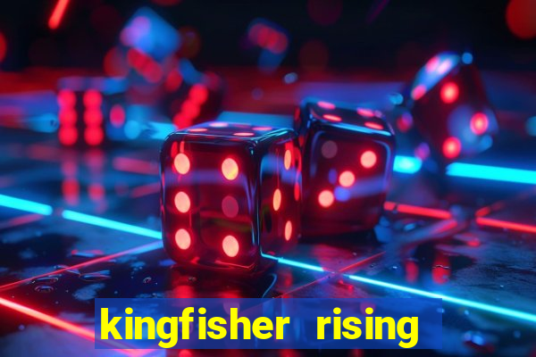 kingfisher rising slot demo