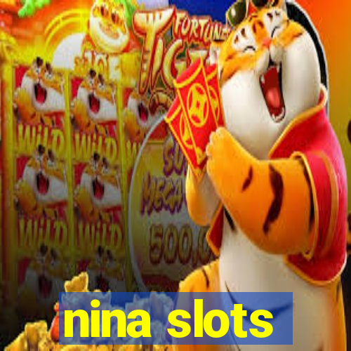 nina slots