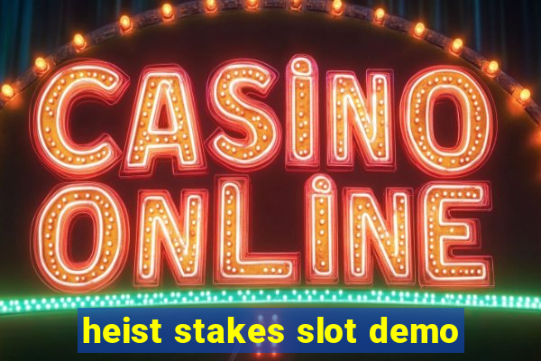 heist stakes slot demo