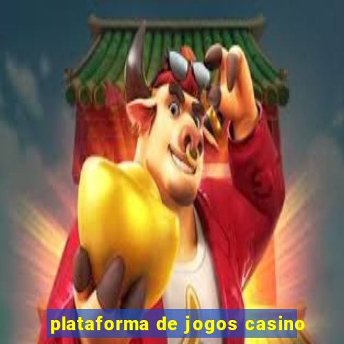 plataforma de jogos casino