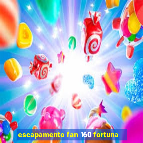 escapamento fan 160 fortuna