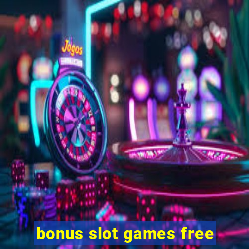 bonus slot games free