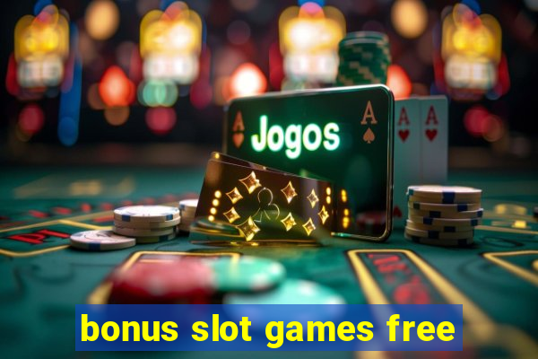 bonus slot games free