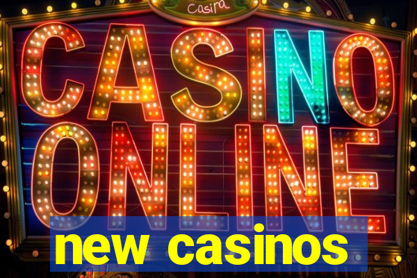 new casinos